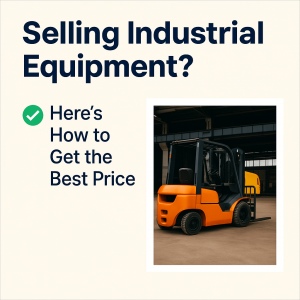 📦 Selling Industrial Equipment? Here’s How to Get the Best Price